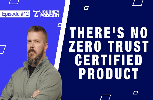 There’s no Zero Trust certified product